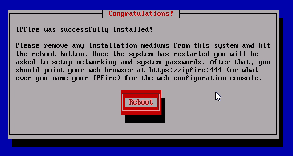 Reboot the system after IPFire installation completed successfully Reboot the system after IPFire installation completed successfully